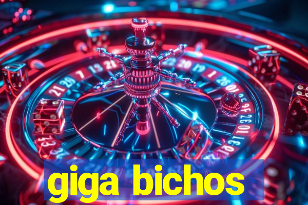 giga bichos